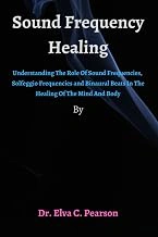 Sound Frequency Healing: Solfeggio Frequencies and Binaural Beats